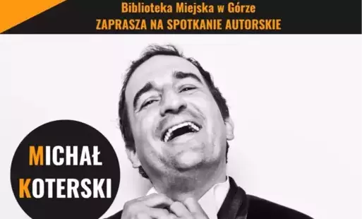 Zdjęcie do ZAPRASZAMY NA SPOTKANIE Z MICHAŁEM KOTERSKIM
